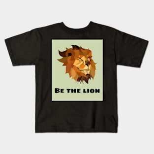 Be the lion Kids T-Shirt